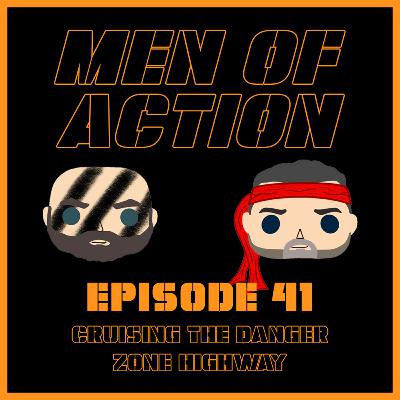 Episode 41: Cruising The Danger Zone Highway
