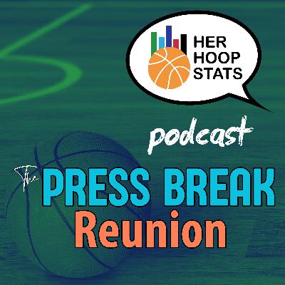 The Press Break Reunion | The Her Hoop Stats Podcast