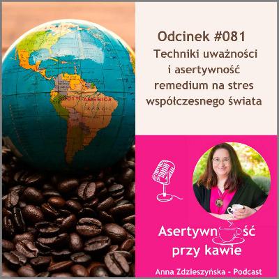 #081 Techniki uważności i asertywność remedium na stres współczesnego świata