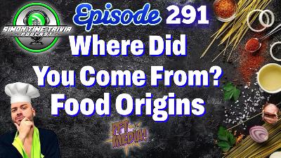 291. Where Did You Come From? Food Origins