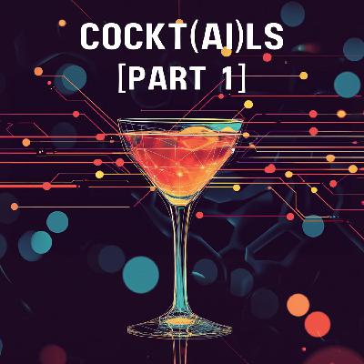 Episode 293 - AI Cocktails (Part 1)