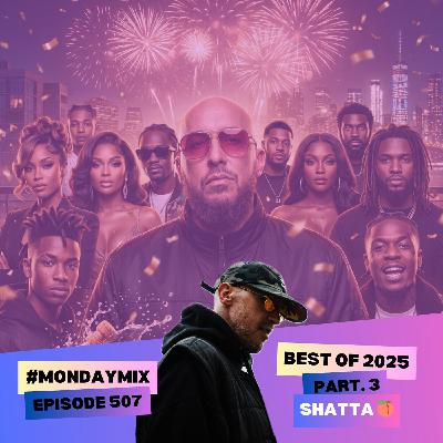 #MondayMix 507 - Part. 3 - Best of 2025 SHATTA - 29/12/2025