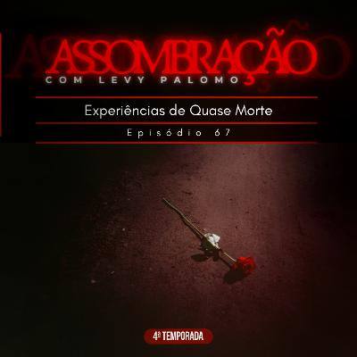 Experiências de Quase Morte | 67