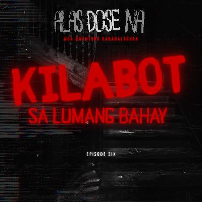 “KILABOT SA LUMANG BAHAY” | ALAS DOSE NA HORROR STORIES EPISODE 6