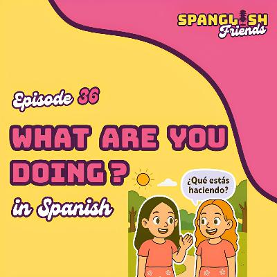 How to Ask Someone “What Are You Doing?” in Spanish | Beginner Lesson