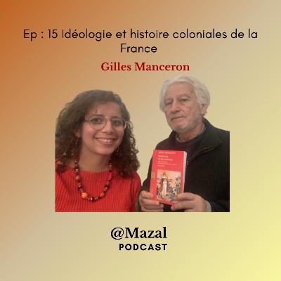 Idéologie et histoire coloniales 🇫🇷 avec l'historien Gilles Manceron