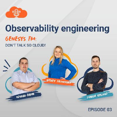 Genesys FM: Don't talk so cloud - Episode 3. Observability Engineering