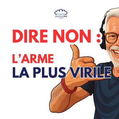Dire NON : l’arme la plus virile