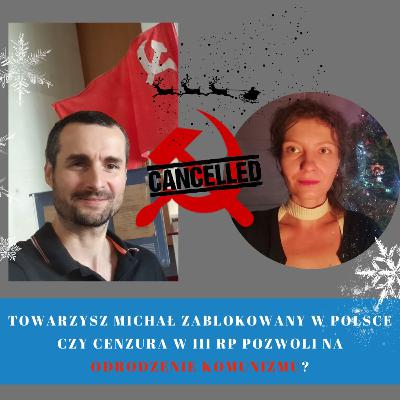 Towarzysz Michał zablokowany w Polsce ☭ Czy cenzura w III RP pozwoli na odrodzenie komunizmu?