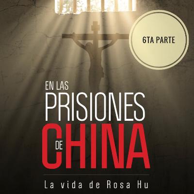En las prisiones China la Vida de Rosa Hu 6ta parte