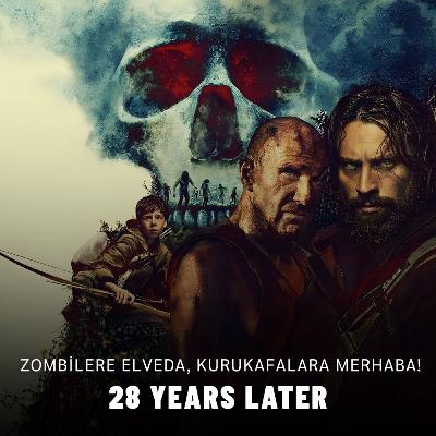28 Years Later: Zombilere Elveda, Kurukafalara Merhaba!