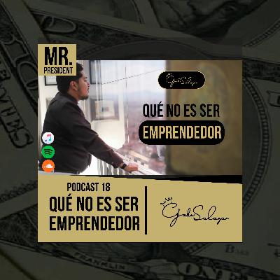PODCAST 18 - QUE NO ES SER EMPRENDEDOR