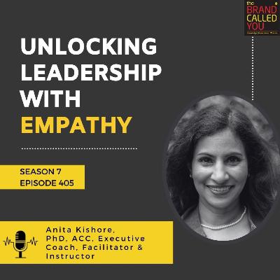 Unlocking Leadership with Empathy: Anita Kishore, PhD, ACC – Executive Coach, Facilitator & Instructor Unlocking Leadership with Empathy: Anita Kishore, PhD, ACC – Executive Coach, Facilitator & Instructor