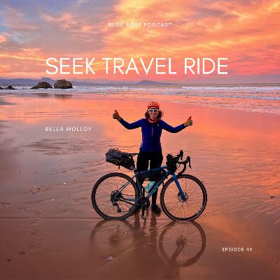 49: From Bucket List Dreams to Cycling Triumphs with Bella Molloy of Seek Travel Ride