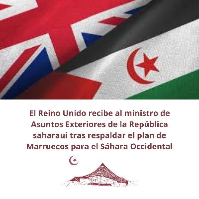 El Reino Unido recibe al ministro de Asuntos Exteriores de la República saharaui