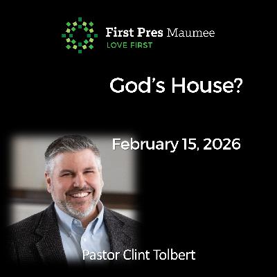 God’s House? – 2/15/2026
