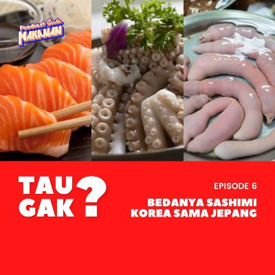 Tau Gak? 06 - Bedanya Sashimi Korea sama Jepang