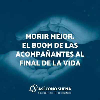 Morir mejor. El boom de las acompañantes al final de la vida