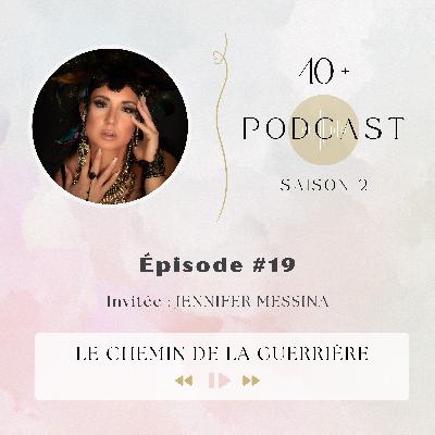 Le chemin de la guerrière, avec Jennifer Messina, #19 Le chemin de la guerrière, avec Jennifer Messina, #19