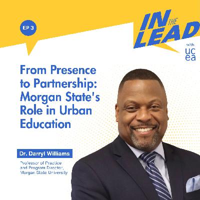 From Presence to Partnership: Morgan State's Role in Urban Education feat. Darryl Williams From Presence to Partnership: Morgan State's Role in Urban Education feat. Darryl Williams