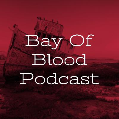 Bay of Blood Podcast Episode 3 : Blind buys, The Good and the Bad