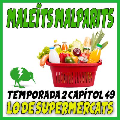MaleÏts Malparits: 2x49 Lo de supermercats MaleÏts Malparits: 2x49 Lo de supermercats