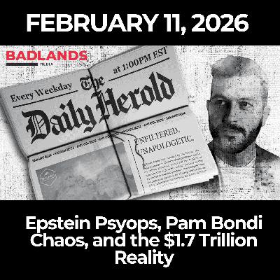 Title: The Daily Herold: 2/11/26 – Epstein Psyops, Pam Bondi Chaos, and the $1.7 Trillion Reality