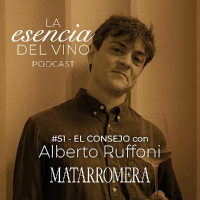 51: Alberto Ruffoni - El Consejo - La Esencia del Vino, el Podcast de Matarromera