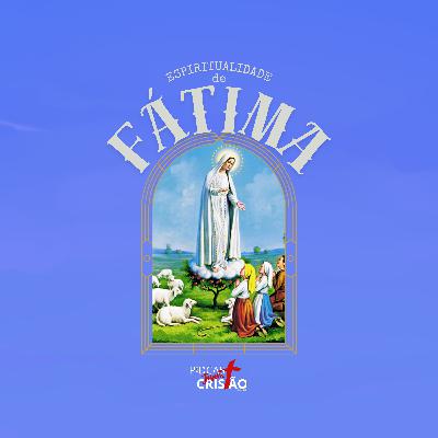 13 de Outubro | Espiritualidade de Fátima - Jovem Cristão ep. 182