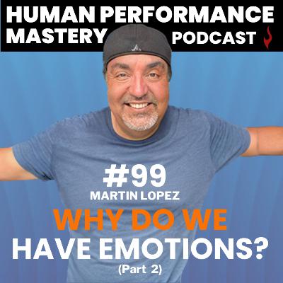 #99 - Why Do We Have Emotions? (Part 2) #99 - Why Do We Have Emotions? (Part 2)