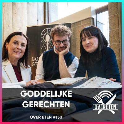 Goddelijke Gerechten - Over Eten #150 Goddelijke Gerechten - Over Eten #150