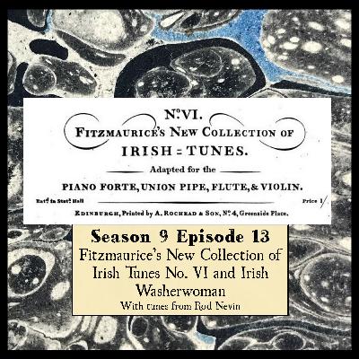 S 09 E 13  Fitzmaurice's New Collection of Irish Tunes Vol VI and Irish Washerwoman with tunes from Rod Nevin