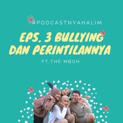 Eps. 1 Bullying & Perintilannya