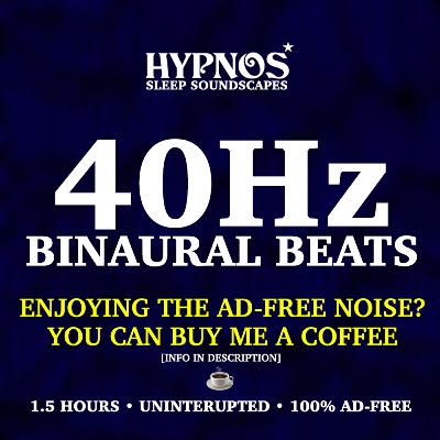 40Hz Binaural Beats 40Hz Binaural Beats