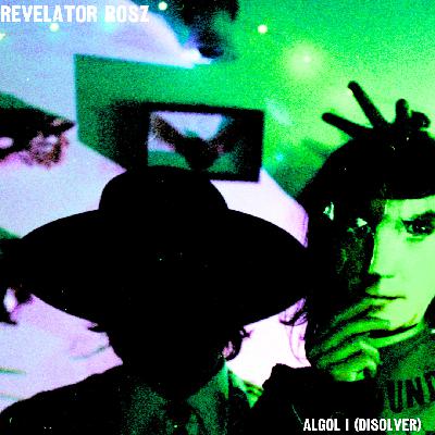 REVELATOR ROSZ ∴ ALGOL I Release + HAUNTQUINOX ’25