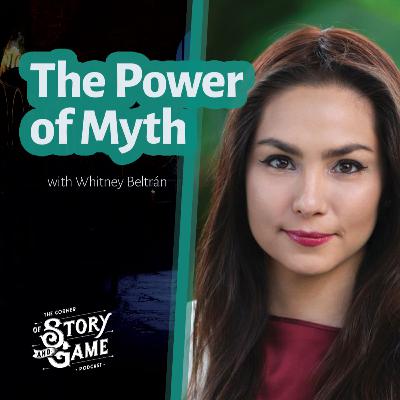 The Power of Myth: Exploring Identity and Personal Growth Through Game Narratives - with Whitney Beltrán