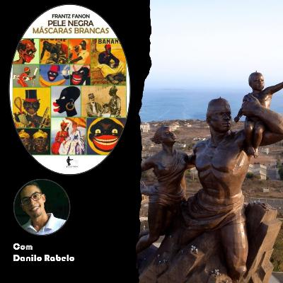 Ep. 2 - Frantz Fanon "Pele Negra Mascaras Brancas" P. Final. Com Danilo Rabelo.