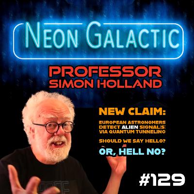 Hello? Or, hell no? Prof Simon says aliens spied by quantum tunneler