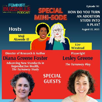 How Do You Turn an Abortion Study Into a Play? With Diana Green Foster & Lesley Greene How Do You Turn an Abortion Study Into a Play? With Diana Green Foster & Lesley Greene