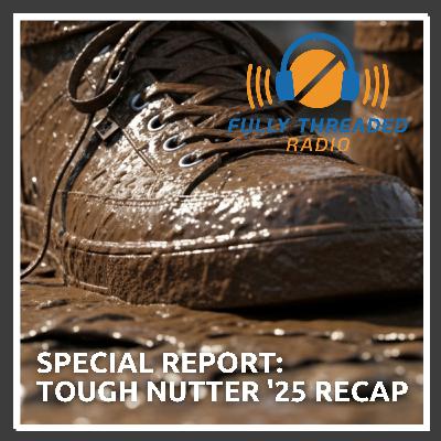 Special Report: Tough Nutter '25 Recap Special Report: Tough Nutter '25 Recap