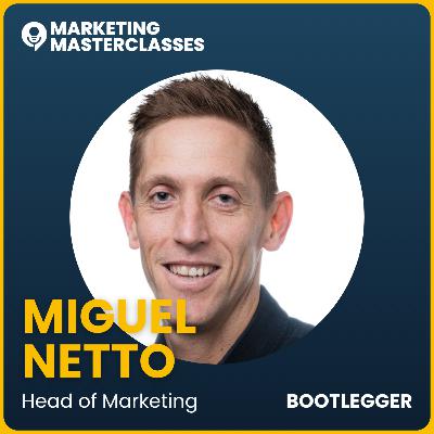 103. Building Brands that Belong with Miguel Netto, Bootlegger's Head of Marketing