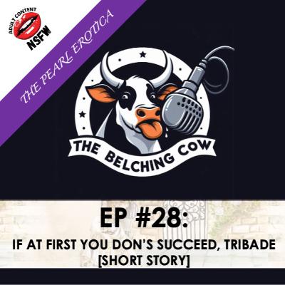 EP 28: If at First You Don't Succeed, Tribade [Short Story]