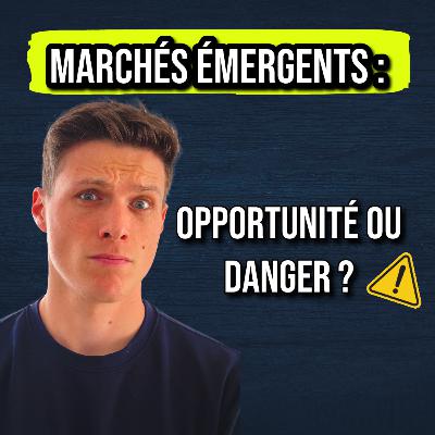 #37 - Investir sur les marchés émergents : opportunités et défis ! Avec Xavier HOVASSE