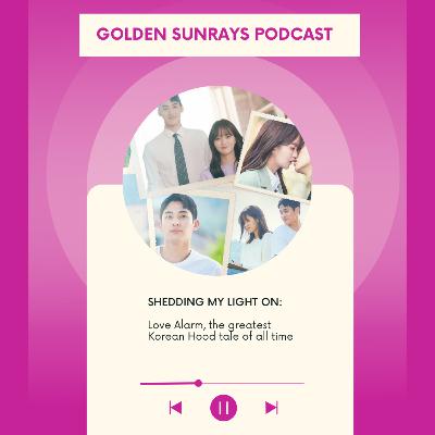 Shedding my light on: Love Alarm the greatest Korean hood tale of all time. Part 1