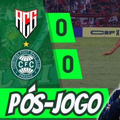 ATLÉTICO-GO 0 x 0 CORITIBA | COXA COVARDE E ROUBADO EM GOIÁS | PÓS-JOGO #27