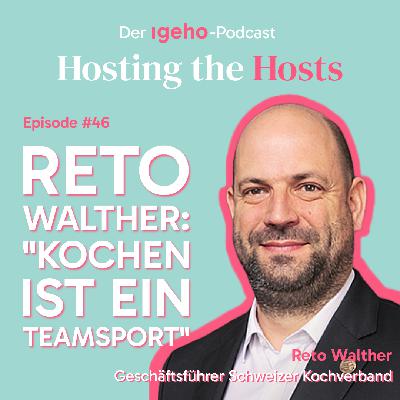 #46 Reto Walther: «Kochen ist ein Teamsport» #46 Reto Walther: «Kochen ist ein Teamsport»