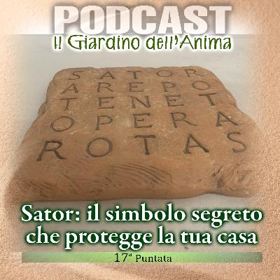 Ep.17 I Segreti del Sator | Il Giardino dell'Anima Podcast