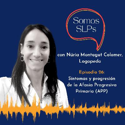 Síntomas y progresión de la Afasia Progresiva Primaria (APP)