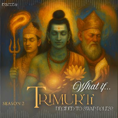 What If- Trimurti Decided to Swap Roles? What If- Trimurti Decided to Swap Roles?