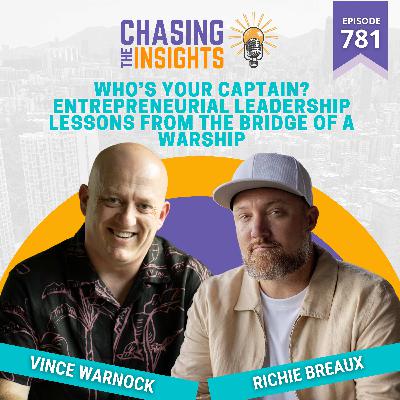 EP781 - Richie Breaux on Who’s Your Captain? Entrepreneurial Leadership Lessons from the Bridge of a Warship EP781 - Richie Breaux on Who’s Your Captain? Entrepreneurial Leadership Lessons from the Bridge of a Warship